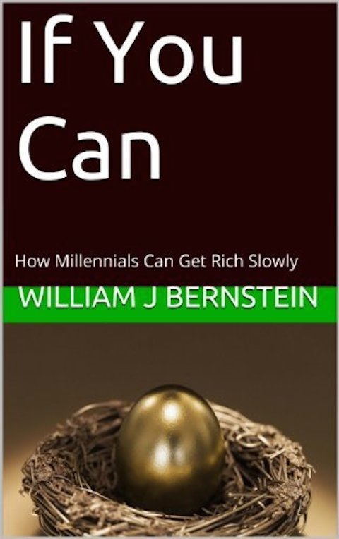 if-you-can-how-millennials-can-get-rich-slowly-by-william-bernstein