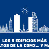 Infografía:  Los 5 edificios más altos de la CDMX… Y más