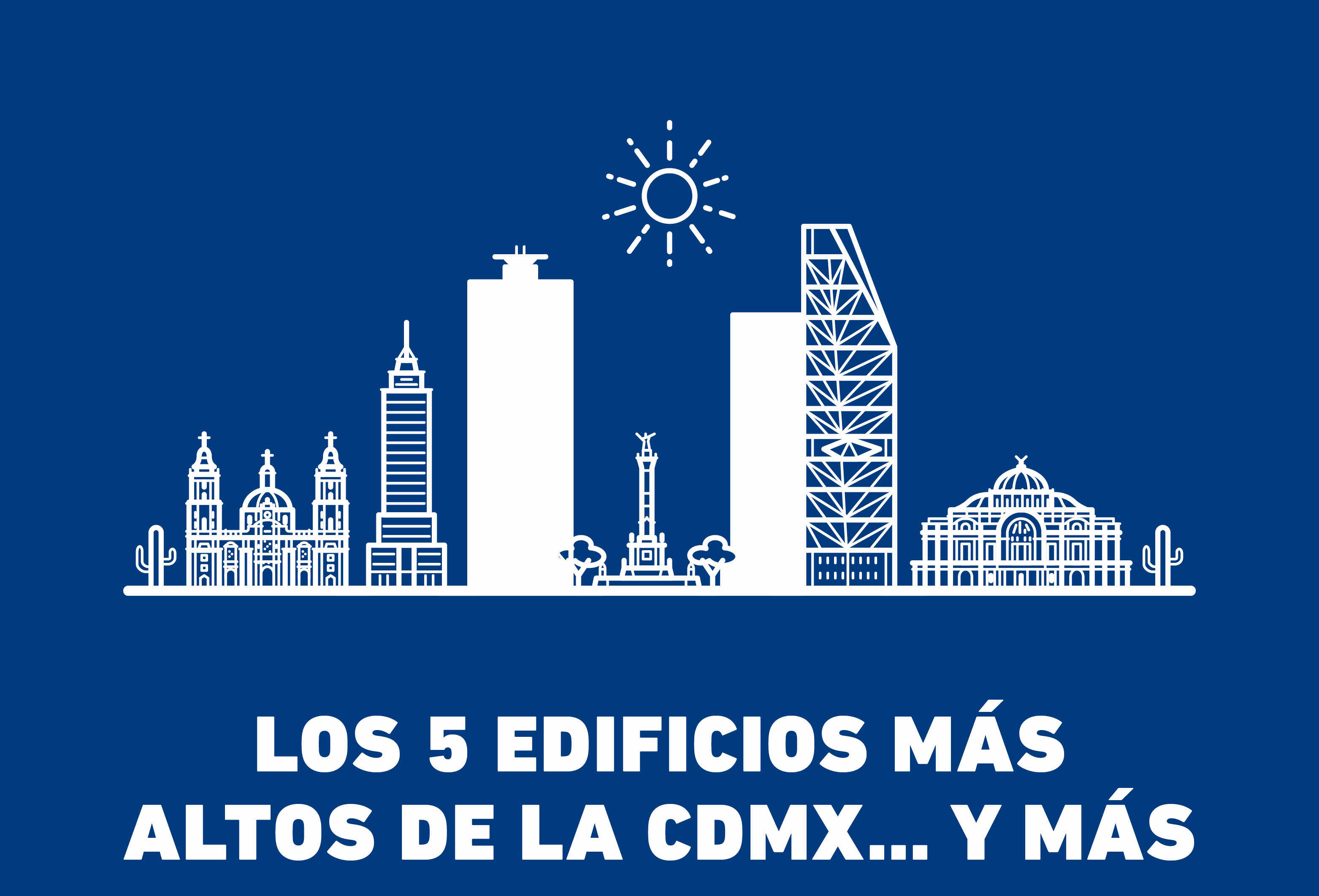 ¿Sabes cuáles son los 5 edificios más altos de la CDMX? Spoiler: ¡No es la Torre Latinoamérica! Además te decimos cual es el más elevado del país.