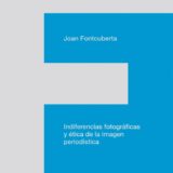 #LibroDelDía- Indiferencias Fotográficas y Ética de la Imagen Periodística de Joan Fontcuberta2