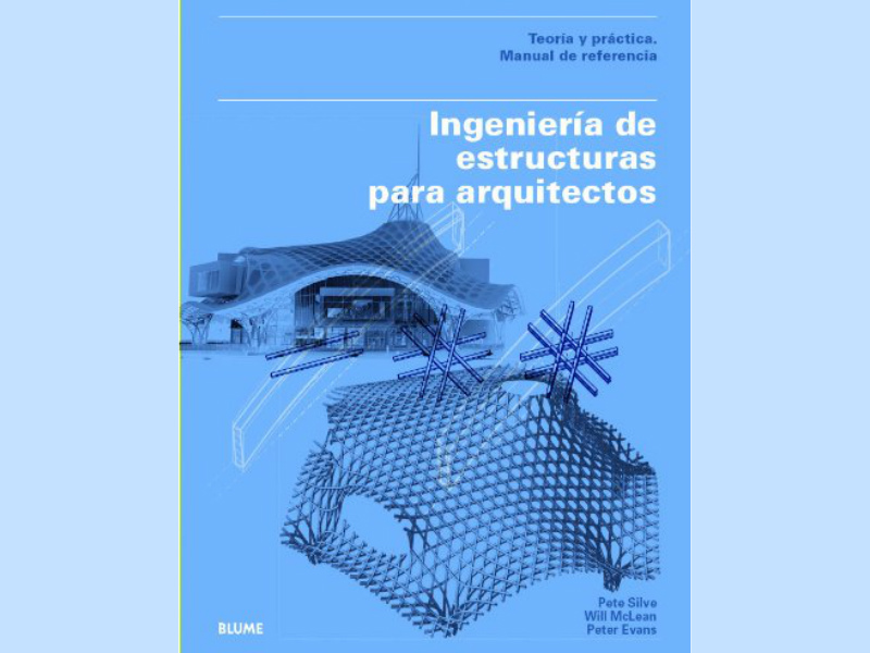 El libro Ingeniería de estructuras para arquitectos, es un manual teórico-práctico para comprender los términos de los ingenieros sin perder detalle.