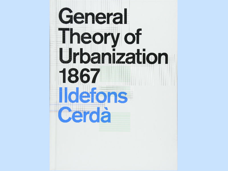Aunque el autor Cerda Ildefons la publicó hace más de 150 años, la General Theory of Urbanization 1867 se convirtió en un parteaguas para la disciplina.